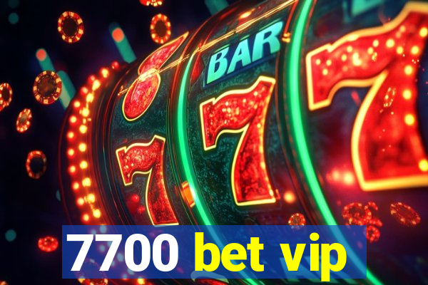 7700 bet vip